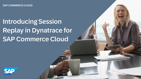 Thumbnail for entry Introducing Session Replay in Dynatrace for SAP Commerce Cloud