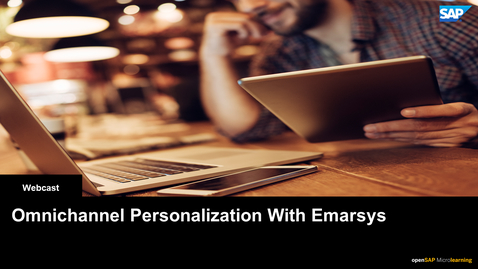 Thumbnail for entry [ARCHIVED] Omnichannel Personalization With Emarsys - Webcasts