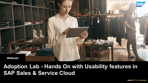 Thumbnail for entry Adoption Lab - Hands On with Usability features in Sales &amp; Service Cloud - Webcast