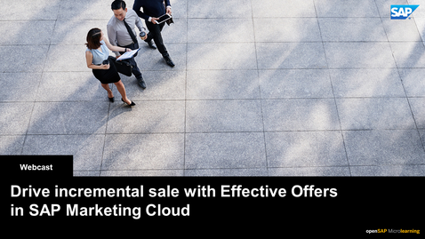 Thumbnail for entry Drive Incremental Sales with Effective Offers in SAP Marketing Cloud - Webcasts