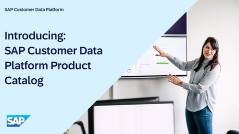 Thumbnail for entry Introducing SAP Customer Data Platform Catalog