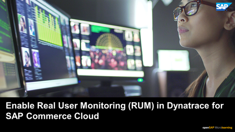Thumbnail for entry Enabling Real User Monitoring (RUM) in Dynatrace for SAP Commerce Cloud