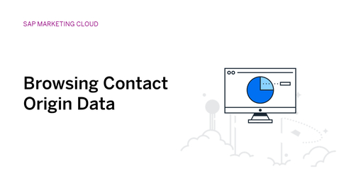 Thumbnail for entry Browsing Contact Origin Data  - SAP Marketing Cloud