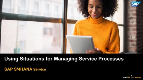 Thumbnail for entry Using Situations for Managing Service Processes - SAP S/4HANA Service