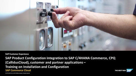 Thumbnail for entry [ARCHIVED] SAP Product Configuration Integration to SAP C/4HANA Commerce, CPQ (CallidusCloud), customer and partner applications – Training on Installation and Configuration