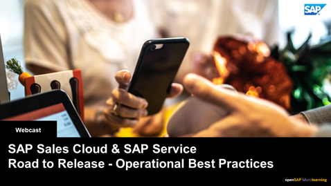 Thumbnail for entry Road to Release and Operational Best Practices - SAP Sales and Service Cloud - Webcasts