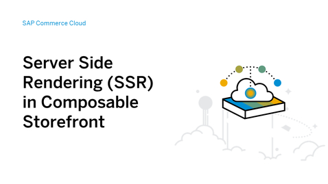 Thumbnail for entry Introducing Server Side Rendering (SSR) in SAP Commerce Cloud Composable Storefront