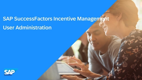 Thumbnail for entry User Administration in the Incentive Management Portal