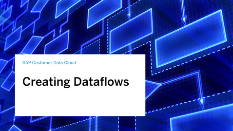 Thumbnail for entry Creating Dataflows in SAP Customer Data Cloud