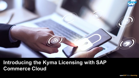 Thumbnail for entry Introducing the Kyma Licensing with SAP Commerce Cloud - SAP Extension Suite for Customer Experience