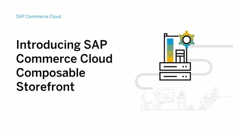 Thumbnail for entry Introducing SAP Commerce Cloud Composable Storefront