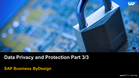 Thumbnail for entry Data Privacy and Protection Part 3/3 - SAP Business ByDesign