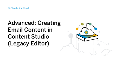 Thumbnail for entry Advanced: Creating Email Content in Content Studio (Legacy Editor) - SAP Marketing Cloud