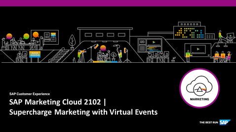 Thumbnail for entry [ARCHIVED] SAP Marketing Cloud 2102  Supercharge Marketing with Virtual Events - Webcasts