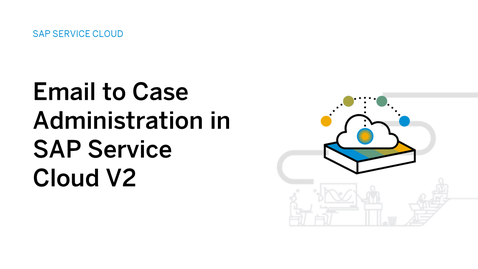 Thumbnail for entry Introducing Email to Case Administration in SAP Service Cloud Version 2