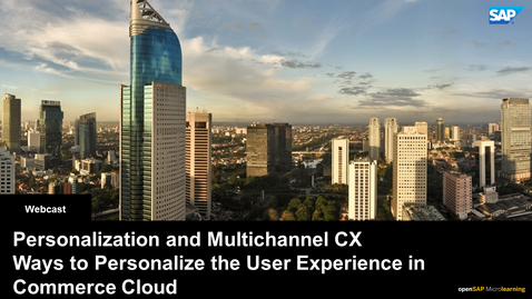 Thumbnail for entry Personalization and Multichannel CX - Ways to Personalize the User Experience in SAP Commerce Cloud