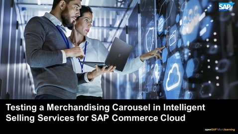 Thumbnail for entry Testing a Merchandising Carousel in Intelligent Selling Services for SAP Commerce Cloud