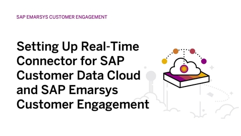 Thumbnail for entry Setting Up Real-Time Connector for SAP Customer Data Cloud and SAP Emarsys Customer Engagement