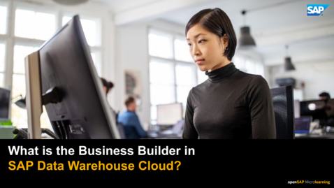 Thumbnail for entry An Introduction to Business Builder - SAP Data Warehouse Cloud