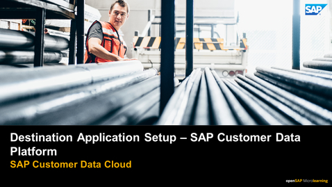 Thumbnail for entry Destination Application Setup - SAP Customer Data Platform