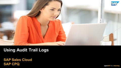 Thumbnail for entry Using Audit Trail Logs - SAP CPQ