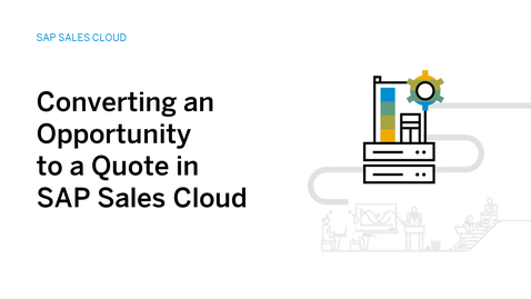 Thumbnail for entry Converting an Opportunity to a Quote in SAP Sales Cloud
