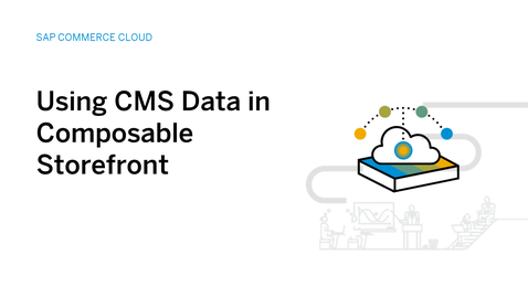 Thumbnail for entry Using CMS Data in SAP Commerce Cloud Composable Storefront