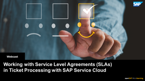 Thumbnail for entry Working with Service Level Agreements (SLAs) in Ticket Processing with SAP Service Cloud - Webcasts