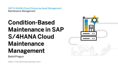 Thumbnail for entry Introducing Condition-Based Maintenance in SAP S/4HANA Cloud Maintenance Management
