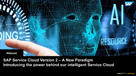 Thumbnail for entry SAP Service Cloud V2 – A New Paradigm - Webcasts