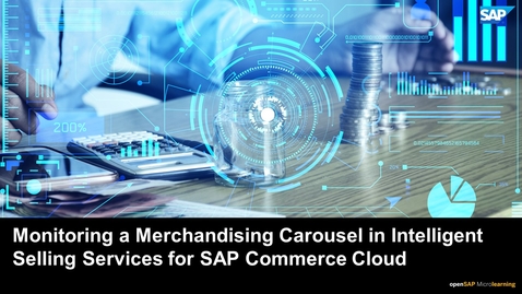 Thumbnail for entry Monitoring a Merchandising Carousel in Intelligent Selling Services for SAP Commerce Cloud