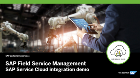 Thumbnail for entry [ARCHIVED] SAP Service Cloud Integration Demo – SAP Field Service Management