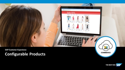 Thumbnail for entry An Introduction to Configurable Products - SAP Commerce Cloud