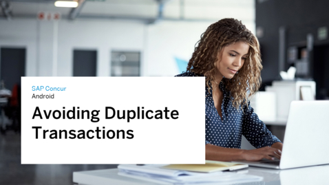 Thumbnail for entry Avoiding Duplicate Transactions in Android with SAP Concur