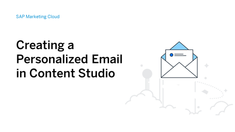 Thumbnail for entry Creating a Personalized Email in Content Studio in SAP Marketing Cloud