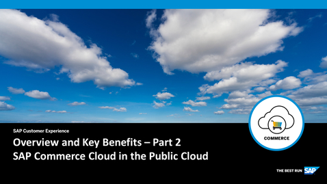 Overview And Key Benefits Of Sap Commerce Cloud In The Public Cloud Part 1 Sap Commerce Cloud Opensap Microlearning