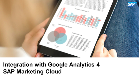 Thumbnail for entry SAP Marketing Cloud: Integration with Google Analytics 4 - Webcast