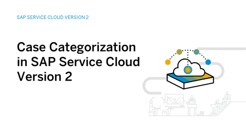 Thumbnail for entry Automating Case Categorization in SAP Service Cloud Version 2
