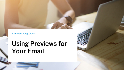 Thumbnail for entry Using Previews for Your Email in SAP Marketing Cloud