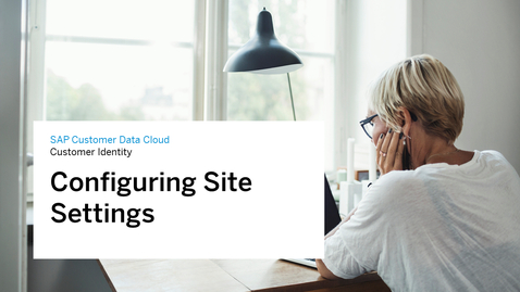 Thumbnail for entry Configuring Site Settings in SAP Customer Data Cloud