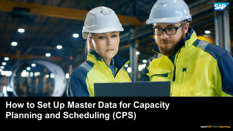 Thumbnail for entry How to Set Up Master Data for Capacity Planning and Scheduling (CPS) - SAP S/4HANA Manufacturing