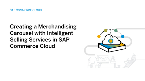 Thumbnail for entry Creating a Merchandising Carousel with Intelligent Selling Services in SAP Commerce Cloud