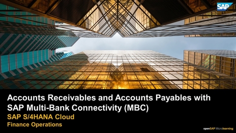 Thumbnail for entry Accounts Receivables and Accounts Payables with SAP Multi-Bank Connectivity (MBC) - SAP S/4HANA Cloud Finance