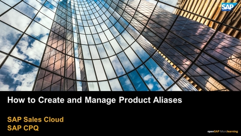Thumbnail for entry How to Create and Manage Product Aliases - SAP CPQ