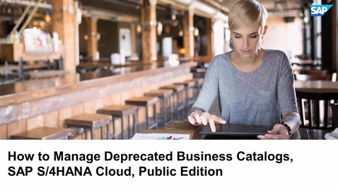 Thumbnail for entry How to Manage Deprecated Business Catalogs in SAP S/4HANA Cloud, Public Edition