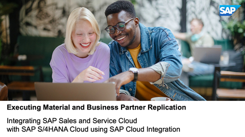 Thumbnail for entry Executing Material and Business Partner Replication: Integrating SAP Sales and Service Cloud with SAP S/4HANA Cloud using SAP Cloud Integration