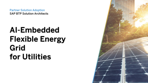 Thumbnail for entry Introducing AI-Embedded Flexible Energy Grid for Utilities with SAP Business Technology Platform