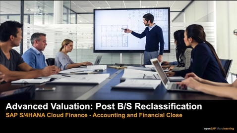 Thumbnail for entry Advanced Valuation: Post B/S Reclassification - SAP S/4HANA Cloud Finance and Risk