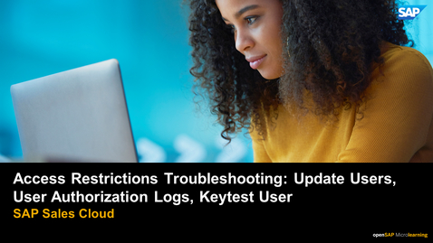 Thumbnail for entry Access Restrictions Troubleshooting: Update Users, User’s Authorization Logs, Keytest User - SAP Sales Cloud