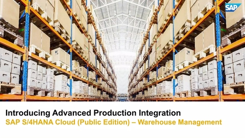 Thumbnail for entry Introducing Advanced Production Integration - SAP S/4HANA Cloud (Public Edition) - Warehouse Management